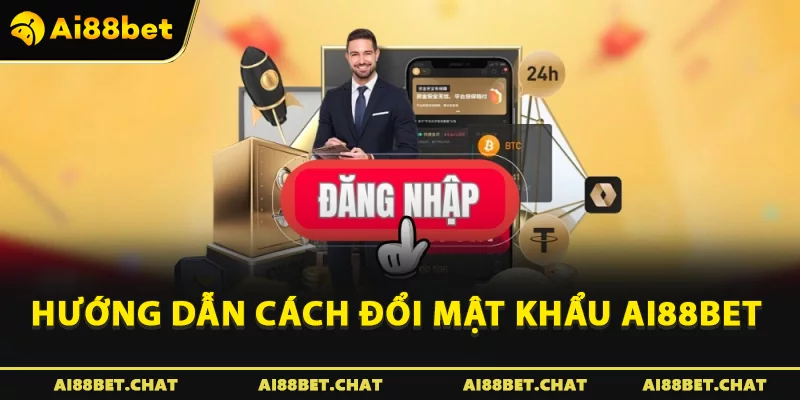Hướng dẫn cách đổi mật khẩu Ai88bet