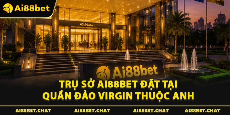 Trụ sở Ai88bet đặt tại Quần đảo Virgin thuộc Anh 